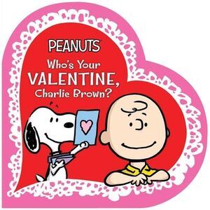 Who's Your Valentine, Charlie Brown? -- Charles M. Schulz